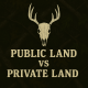 Public Land Hunting vs Private Land Hunting: A Survival Guide for Folks Who Ain’t Fancy